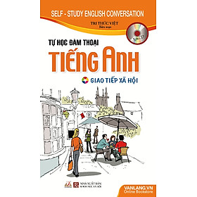 Tự Học Đàm Thoại Tiếng Anh Giao Tiếp Xã Hội (Kèm CD)